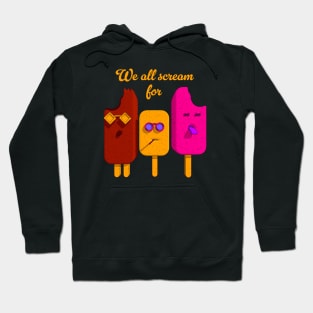 We all scream for ice creams Hoodie